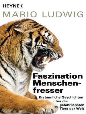 cover image of Faszination Menschenfresser: Erstaunliche Geschichten über die gefährlichsten Tiere der Welt